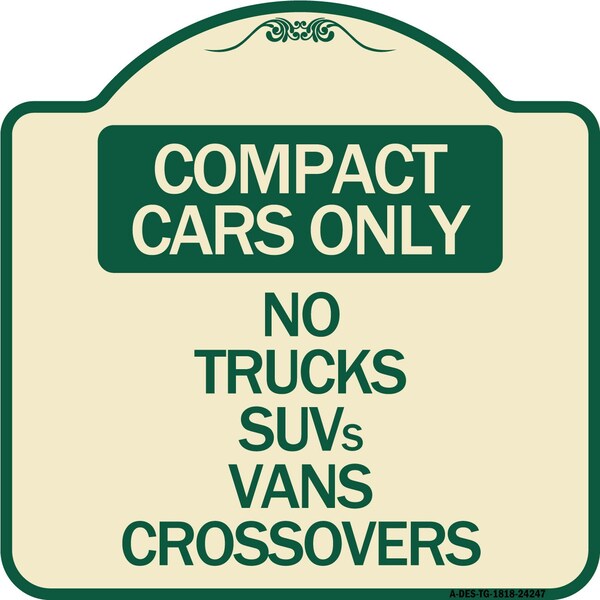 Compact Cars No Trucks SUVs Vans Crossovers Heavy-Gauge Aluminum Sign, 18" x 18", TG-1818-24247